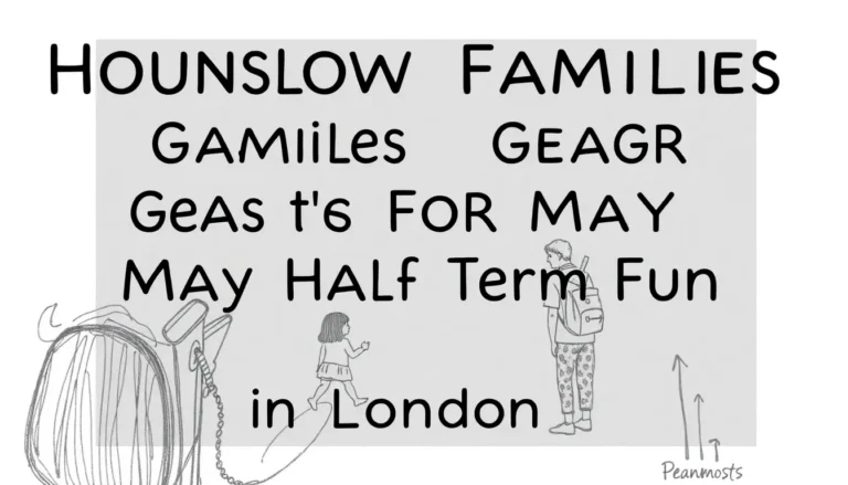 HOUNSLOW FAMILIES GEAR UP FOR MAY HALF TERM FUN IN LONDON