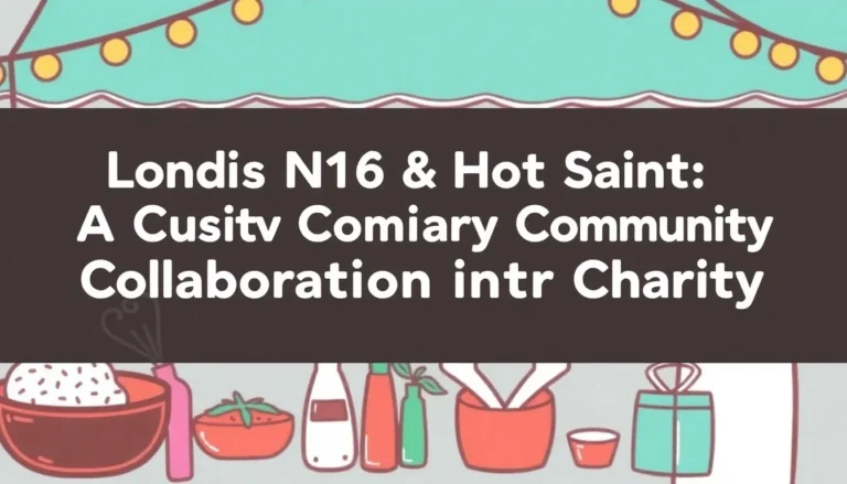 LONDIS N16 & HOT SAINT: A CULINARY COMMUNITY COLLABORATION FOR CHARITY
