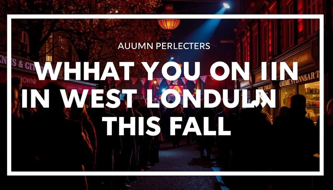 AUTUMN EVENTS GUIDE: WHAT'S ON IN WEST LONDON THIS FALL